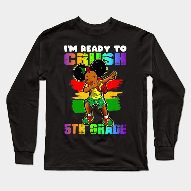 Girl Dabbing I'm Ready To Crush 5th Grade Back To School Long Sleeve T-Shirt by torifd1rosie